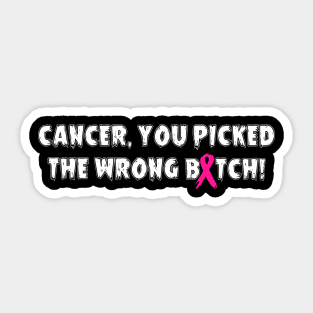 Cancer, You Picked The Wrong Bitch - Pink Ribbon Sticker